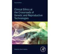 Clinical Ethics At The Crossroads Of Genetic And Reproductive Technologies
