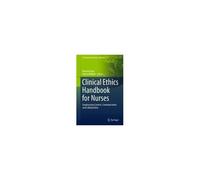 Clinical Ethics Handbook For Nurses