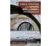 Clinical Evolutions on the Superego Body and Gender in Psychoanalysis by Lieberman & Janice S. The Institute for Psychoanalytic Training and Research & Ne Inconnu (Auteur)