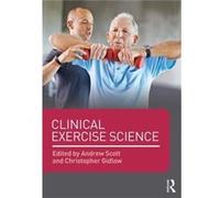 Clinical Exercise Science (Paperback) Andrew Scott, Christopher Gidlow (Auteur)