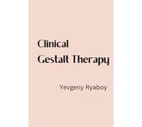 CLINICAL GESTALT THERAPY: A Manual