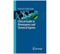 Clinical Guide To Bioweapons And Chemical Agents