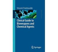 Clinical Guide To Bioweapons And Chemical Agents