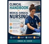 Clinical Handbook for Medical-Surgical Nursing: Mastering Bedside Excellence, Patient-Centered Care, and Professional Mastery