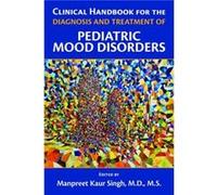 Clinical Handbook for the Diagnosis and Treatment of Pediatric Mood Disorders Clinical Handbook for the Diagnosis and Treatment of Pediatric Mood Disorders (Auteur)