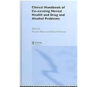 Clinical Handbook Of Co-Existing Mental Health And Drug And Alcohol Problems