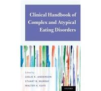 Clinical Handbook Of Complex & Atypical Leslie K Clinical Associate Professor Of Psychiatry Anderson, San Diego University Of California, Stuart B Assistant Professor Of Psychiatry Murray, San Francis