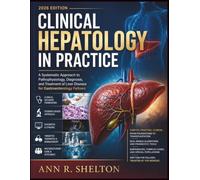 Clinical Hepatology in Practice: A Systematic Approach to Pathophysiology, Diagnosis, and Treatment of Liver Disease for Gastroenterology Fellows