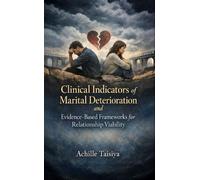 Clinical Indicators of Marital Deterioration and Evidence-Based Frameworks for Relationship Viability - Achille Taisiya - Advise the Heart - ebook (ePub) - Livre