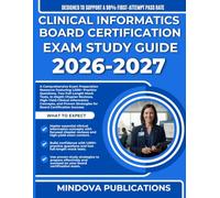 CLINICAL INFORMATICS BOARD CERTIFICATION EXAM STUDY GUIDE 2026-2027: A Comprehensive Exam Preparation Resource Featuring 1,000+ Practice Questions, ... Strategies for Board Certification Success