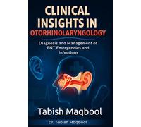 Clinical Insights in Otorhinolaryngology: Diagnosis and Management of ENT Emergencies and Infections