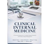 Clinical Internal Medicine: A Structured Approach to Complex Disease Evaluation and Evidence-Based Management