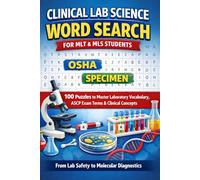 Clinical Lab Science Word Search for MLT & MLS Students: 100 Puzzles to Master Laboratory Vocabulary, ASCP Exam Terms & Clinical Concepts - From Lab Safety to Molecular Diagnostics