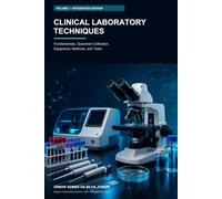 Clinical Laboratory Techniques: Fundamentals, Specimen Collection, Equipment, Methods, and Tests: Manual, Semi-Automated, and Automated Methods - Volume 1, Integrated Edition