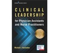 Clinical Leadership for Physician Assistants and Nurse Practitioners - Michael Huckabee - Springer Publishing Co Inc - Livre en Anglais - Paperback Michael HuckabeeMichael Huckabee (Auteur)