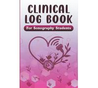 Clinical log book For Sonography Students: Pocket Sized | Essential Clinical Practice Record for Ultrasound Students | Log Ultrasound Exams, Findings, ... Participation, Preceptors, and Clinical Sites