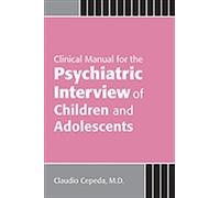 Clinical Manual for the Psychiatric Interview of Children and Adolescents