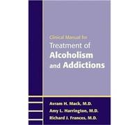 Clinical Manual for Treatment of Alcoholism and Addictions