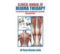 Clinical Manual of Hijama Therapy: The Definitive Guide to Hijama Point Locations and Indications