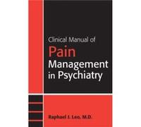 Clinical Manual of Pain Management in Psychiatry by Leo & Raphael J. & MD Erie County Medical Center Raphael J. Leo (Auteur)
