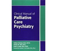 Clinical Manual of Palliative Care Psychiatry by Irwin & Scott A. & MD PhD Associate Professor of Clinical Psychiatry & Director or of Supportive Care Ser Irwin Scott A. MD PhD Associate Professor of 