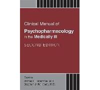 Clinical Manual of Psychopharmacology in the Medically Ill Clinical Manual of Psychopharmacology in the Medically Ill (Auteur)