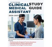 CLINICAL MEDICAL ASSISTANT STUDY GUIDE 2026-2027: Comprehensive Review, 1,000 Practice Questions, Detailed Explanations, and Case-Based Scenarios for ... Care, Phlebotomy, EKG, and Medical Law