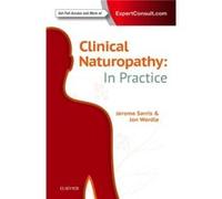 Clinical Naturopathy In Practice by Wardle & Jon & ND ACNM & MPH & PhD UQ Chancellors Research Fellow & Australian Research Centre in Complementary and In Jerome Sarris Nd Acnm Mhsc Hmed Une Adv Dip A