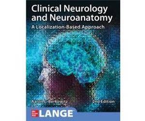 Clinical Neurology and Neuroanatomy A LocalizationBased Approach Second Edition by Aaron Berkowitz Aaron Berkowitz (Auteur)