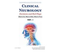 Clinical Neurology Decisions and Red Flags: What to Do, What to Write, What to Prove (PART - 1)