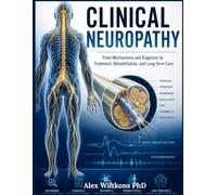 CLINICAL NEUROPATHY Textbook: Mechanisms, Clinical Evaluation, Diagnosis, Treatment, and Rehabilitation