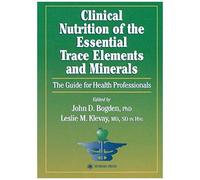 Clinical Nutrition Of The Essential Trace Elements And Minerals