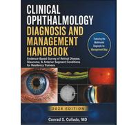 Clinical Ophthalmology Diagnosis And Management Handbook: Evidence-Based Survey of Retinal Disease, Glaucoma, & Anterior Segment Conditions for Residency Trainees