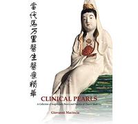 Clinical Pearls: A Collection of Insights into the Theory and Practice of Chinese Medicine