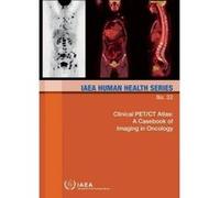 Clinical PET/CT Atlas - [Version Originale] International Atomic Energy Agency (Auteur)
