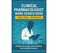 Clinical Pharmacologist Word Search Book: Large Print Puzzle Collection with 100 Word Searches on Medications, Pharmacology, Drug Classes, Clinical Trials, and Patient Care