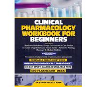 CLINICAL PHARMACOLOGY WORKBOOK FOR BEGINNERS: Hands-On Worksheets, Dosage Calculations & Case Studies to Master Drug Therapy and Patient Safety-Perfect for Nursing, Pharmacy & Medical Students