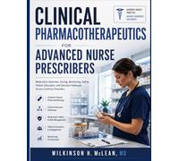 Clinical Pharmacotherapeutics for Advanced Nurse Prescribers: Medication Selection, Dosing, Monitoring, Safety, Patient Education, and Decision Pathways Across Common Disorders