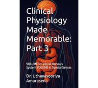 Clinical Physiology Made Memorable: Part 3: VOLUME 5: Central Nervous System VOLUME 6: Special Senses