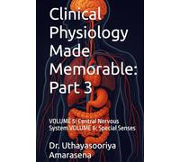 Clinical Physiology Made Memorable: Part 3: VOLUME 5: Central Nervous System VOLUME 6: Special Senses