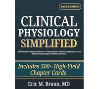 Clinical Physiology Simplified: A Mechanism-Based Reference to Homeostasis, Disease Mechanisms, and Bedside Reasoning for Medical Students