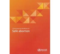 Clinical Practice Handbook for Safe Abortion