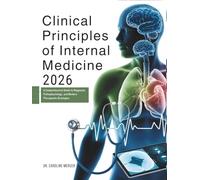 Clinical Principles of Internal Medicine 2026: A Comprehensive Guide to Diagnosis, Pathophysiology, and Modern Therapeutic Strategies
