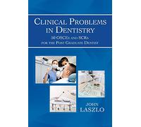 Clinical Problems in Dentistry: 50 OSCEs and SCRs for the Post Graduate Dentist