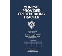 Clinical Provider Credentialing Tracker: A Dedicated Facility Log for PECOS, CAQH, and NPI Management.