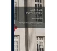 Clinical Psychiatry: A Text-Book For Students And Physicians; Abstracted And Adapted From The Sixth German Edition Of Kraepelin's "Lehrbuch