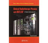 Clinical Radiotherapy Physics With Matlab : A Problem-Solving Approach