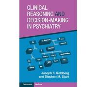 Clinical Reasoning and Decision-Making in Psychiatry