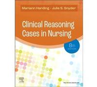 Clinical Reasoning Cases in Nursing by Snyder & Julie S. Adjunct Faculty & School of Nursing & Old Dominion University & Virginia Beach & Virginia Snyder Julie S. Adjunct Faculty School of Nursing Old