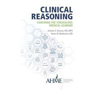 Clinical Reasoning: Coaching the Struggling Medical Learner